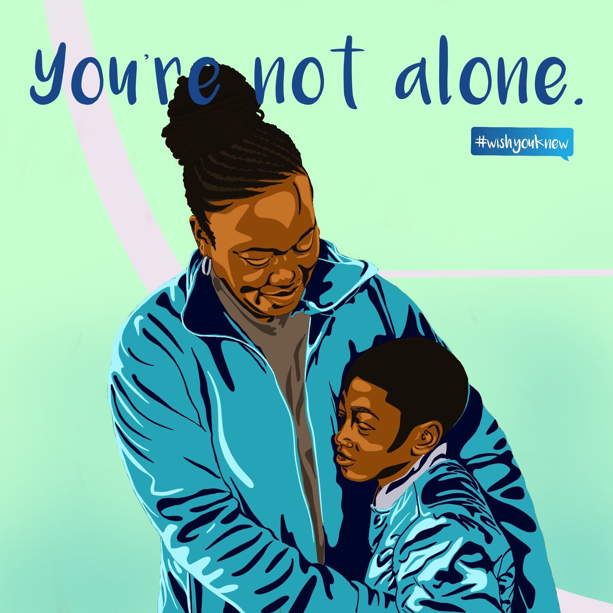 #wishyouknew "You're not alone."