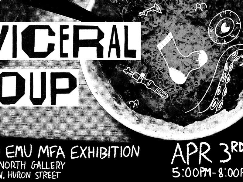 A poster for the "Visceral Soup" exhibit at 22 North Gallery in Ypsilanti.